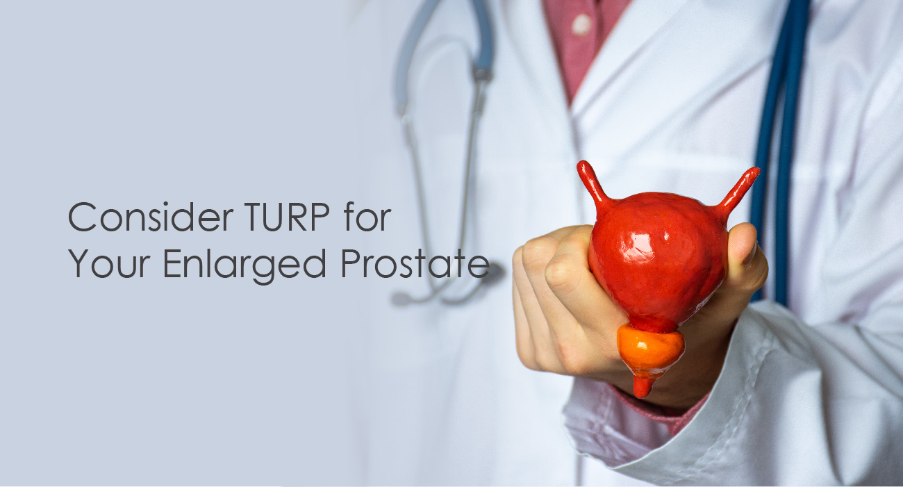 Consider TURP for Your Enlarged Prostate